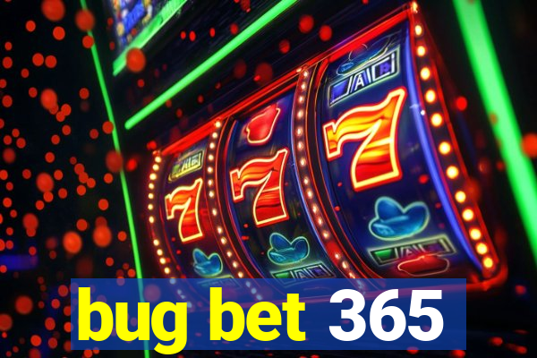 bug bet 365